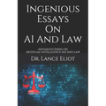 Ingenious Essays On AI And Law: Advanced Series On Artificial Intelligence (AI) And Law
