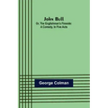 John Bull; Or, The Englishman's Fireside: A Comedy, in Five Acts