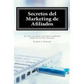 Secretos del Marketing de Afiliados: 101 Tips para ganar más dinero vendiendo productos de otras personas