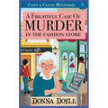 A Frightful Case of Murder in the Fashion Store: Cozy & Clean Mysteries