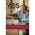 Yes Is the Answer! What Is the Question?: How Faith in People and a Culture of Hospitality Built a Modern American Restaurant Company