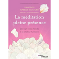 La méditation pleine présence: Les sept voies d'accès à la chaleur humaine. Préface de Pierre Rabhi