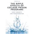 The Ripple Effects of College Prison Programs: Hope, Humanity, and Transformation