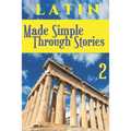 LATIN Made Simple Through Stories - Volume 2