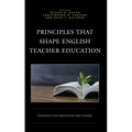 Principles that Shape English Teacher Education: Pedagogy for Innovation and Change