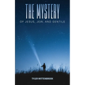 The Mystery of Jesus, Jew, and Gentile