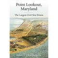 Point Lookout, Maryland: The Largest Civil War Prison