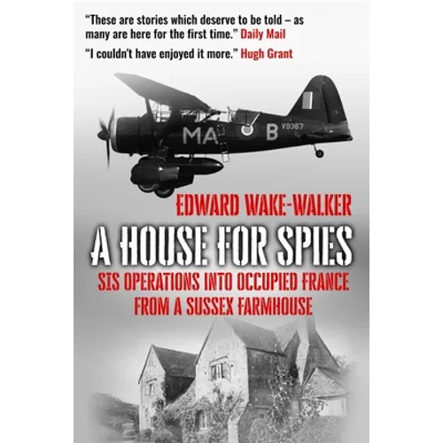 A House For Spies: SIS Operations into Occupied France from a Sussex Farmhouse