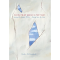 Secrets of Broken Pottery: Seeing the Great Potter - Being Seen by Him