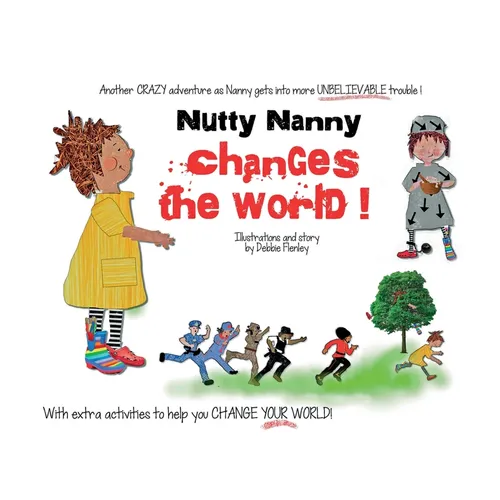 Nutty Nanny changes the world.: How to make the world a better place
