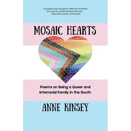 Mosaic Hearts: Poems on Being a Queer and Interracial Family in the South