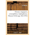 Faisans, tragopans, crossoptilons, lophophores. Manuel d'élevage
