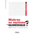 Maîtres ou esclaves du numérique ?: 2049: Internet, notre second cerveau