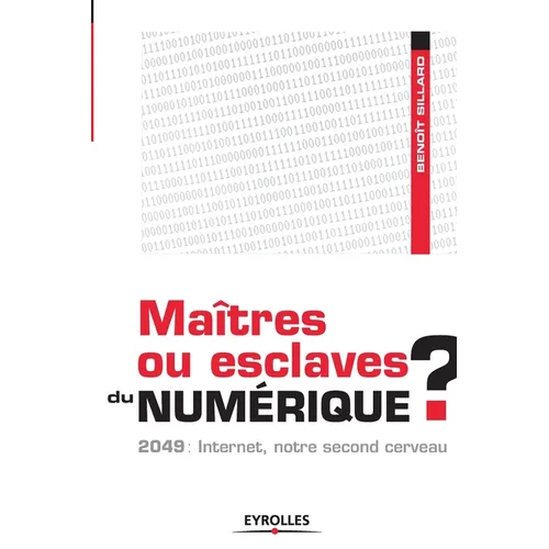 Maîtres ou esclaves du numérique ?: 2049: Internet, notre second cerveau