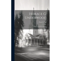Horace G. Underwood: King's Counsellor in Korea