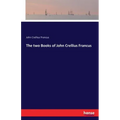 The two Books of John Crellius Francus