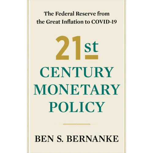21st Century Monetary Policy: The Federal Reserve from the Great Inflation to Covid-19