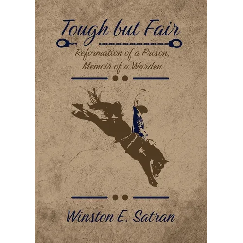 Tough But Fair: Reformation of a Prison, Memoir of a Warden