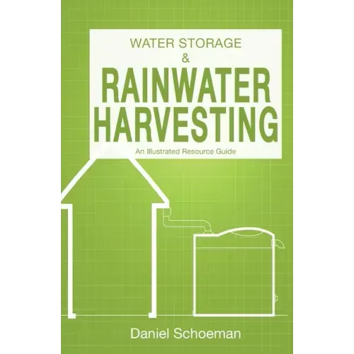 Water Storage And Rainwater Harvesting: An Illustrated Resource Guide.