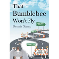 That Bumblebee Won't Fly