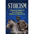 Stoicism: Ultimate Handbook to Stoic Philosophy, Wisdom and Way of Life
