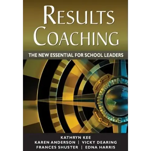 RESULTS Coaching: The New Essential for School Leaders