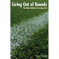 Living Out of Bounds: The Male Athlete's Everyday Life