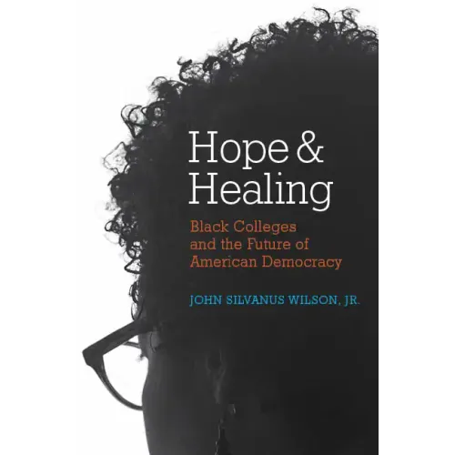 Hope and Healing: Black Colleges and the Future of American Democracy