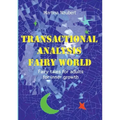 Transactional Analysis Fairy World: Psychological fairy tales for adults for inner growth
