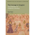 The Courage to Imagine: The Child Hero in Children's Literature