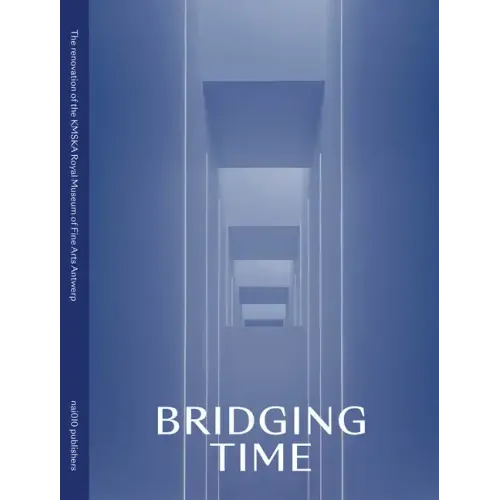 Bridging Time: The New Kmska: Museum of Fine Arts Antwerp