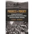 Progress and Poverty: An Inquiry Into the Cause of Industrial Depressions and of Increase of Want with Increase of Wealth . . . the Remedy