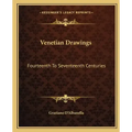 Venetian Drawings: Fourteenth to Seventeenth Centuries