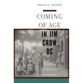 Coming of Age in Jim Crow DC: Navigating the Politics of Everyday Life