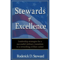 Stewards of Excellence: Leadership strategies for a successful military transition to a rewarding civilian career