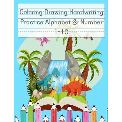 Coloring Drawing Handwriting Practice Alphabet & Number: Workbook For Preschoolers Pre K, Kindergarten and Kids Ages 3-5 Drawing And Writing With Cute