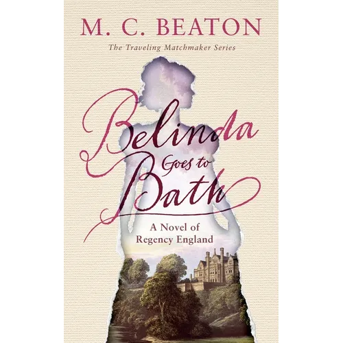 Belinda Goes to Bath: A Novel of Regency England