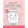 Gentle, Little Flower Girl: A Wedding Coloring Book & Activity Book For Flower Girls