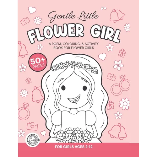 Gentle, Little Flower Girl: A Wedding Coloring Book & Activity Book For Flower Girls