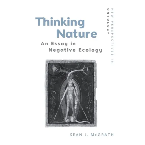 Thinking Nature: An Essay in Negative Ecology