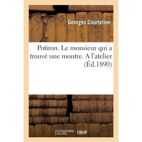 Potiron. Le Monsieur Qui a Trouvé Une Montre. a l'Atelier