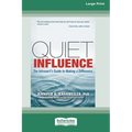 Quiet Influence: The Introvert's Guide to Making a Difference (16pt Large Print Format)