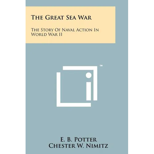 The Great Sea War: The Story Of Naval Action In World War II