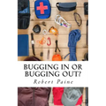 Bugging In or Bugging Out?