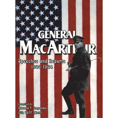 General MacArthur Speeches and Reports 1908-1964