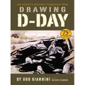Drawing D-Day: An Artist's Journey Through War
