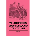 Velocipedes, Bicycles, And Tricycles