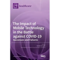 The Impact of Mobile Technology in the Battle against COVID-19: Successes and Failures