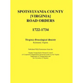 Spotsylvania County [Virginia] Road Orders, 1722-1734. Published With Permission from the Virginia Transportation Research Council (A Cooperative Orga