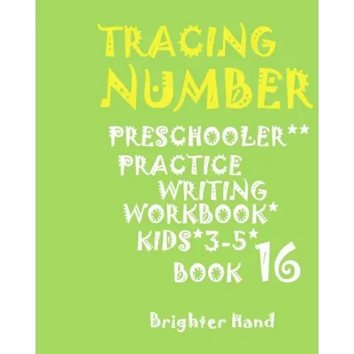 Tracing: NUMBERS: PRESCHOOLERS*PRACTICE*Writing Workbook, KIDS*AGES 3-5*: TRACING: NUMBERS: PRESCHOOLERS*PRACTICE*Writing Workb